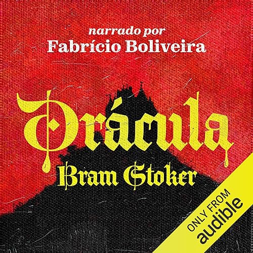 Drácula (Edição em áudio): Bram Stoker, Fabricio Boliveira, Karla
